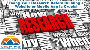 Doing Your Research Before Building a Website or Mobile App Is Crucial