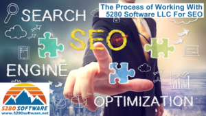 The Process of Working With 5280 Software LLC For SEO